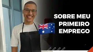 DESAFIOS NO MEU PRIMEIRO EMPREGO 🇦🇺