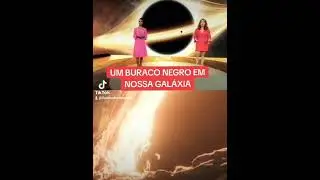 buraco negro na nossa galáxia ? #viralvideo #curiosidades #universe #tiktok #shorts #reels #stories