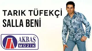 Tarık Tüfekçi | Salla Beni 🎧