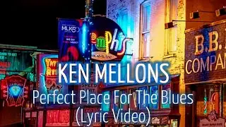 Ken Mellons - Perfect Place For The Blues (Lyric Video)