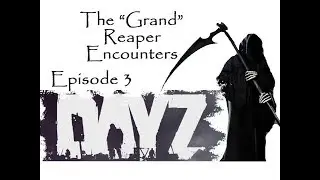 Dayz - Episode 3  The Gang and the Axeman