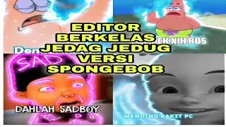 EDITOR BERKELAS VERSI SPONGEBOB DAN PATRICK JEDAG JEDUG VIRAL!!!!!!!!!