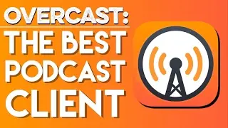 Overcast 3.0: The Best Podcast App for iOS (App Walkthrough) [OLD VERSION] | Apps