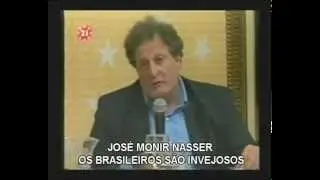 A INVEJA NO BRASIL É CULTURAL, diz José Monir Nasser