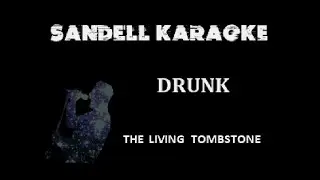 The Living Tombstone - Drunk [Karaoke]