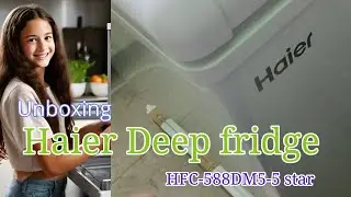 Unboxing & Review: Haier 5-Star Deep Freezer HFC588DM - 5-Star Performance!"