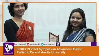 EPIKCON 2024 Symposium Advances Holistic Pediatric Care at Amrita University