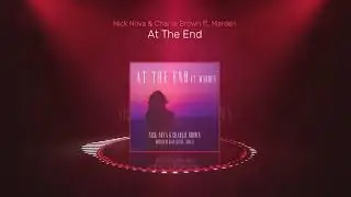 Nick Nova & Charlie Brown ft. Marden - At The End (Dave Austin Remix)
