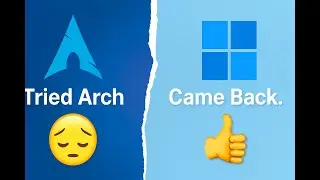 I Tried Arch Linux and Came Back to Windows 11
