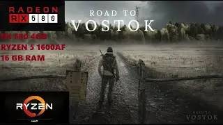 Road To Vostok Demo - Ryzen 5 1600AF - RX580 - 16GB Ram