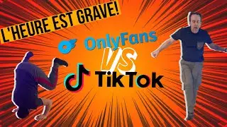 L'Heure est Grave! Onlyfans VS TikTok
