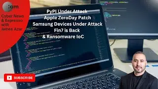 Cyber News: PyPI Under Attack, Apple ZeroDay Patch, Samsung Devices under attack, Fin7 is Back & IoC