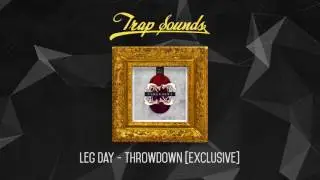 Leg Day - Throwdown [Exclusive]