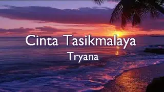 Tryana - Cinta Tasikmalaya (Lirik)