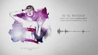 El Bosque (From the Álbum: Singularity)