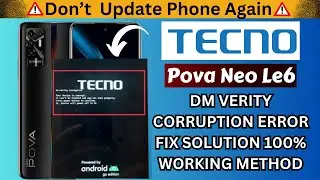 Tecno Pova Neo Le6 DM verity corruption error with CM2 ||Tecno DM verity corruption error fix