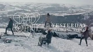 Dead Romantic - Yesterday - Official Music Video - 4K