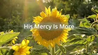 His Mercy Is More-A Mullett Family Lyric Video