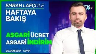 Emrah Lafçı ile Haftaya Bakış: Asgari Ücret Asgari İndirim | Emrah Lafçı