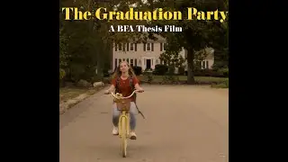 The Graduation Party : A BFA Thesis Film