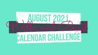 August 2021 Calendar Challenge