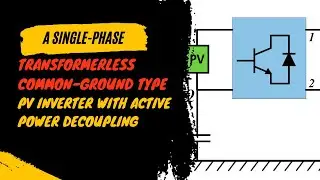 A Single phase Transformerless Common ground Type PV Inverter with Active Power Decoupling || EEE
