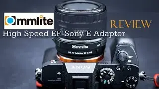 Commlite High Speed EF to E Mount Adapter Review | 4K