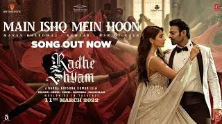 Main Ishq Mein Hoon Song |Radhe Shyam| Prabhas, Pooja H, Manan Bhardwaj, Harjot K, Kumaar, Bhushan K