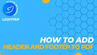 [LightPDF FAQ] How to Add Header and Footer to PDF