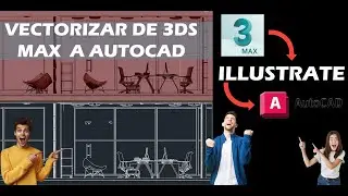 Vectorizar y convertir escenas de 3dsmaxa autocad con Illustrate-