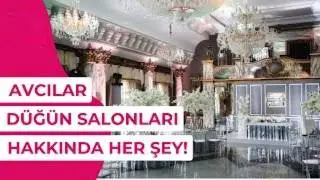 Avcılar Düğün Salonları Hakkında Bilmen Gereken Her Şey | Düğün.com