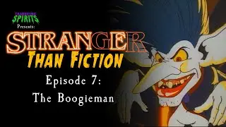 Stranger Than Fiction Episode 7: The Boogieman