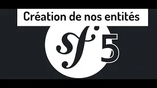 Symfony 5 - Création de nos entités