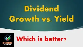 Dividend yield or dividend growth/ Which is better? Dividend Growth Investing | Ep. 30