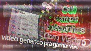 VIDEO GENéRiCo PrA GaNhAr ViEw(call com skoleguinha)
