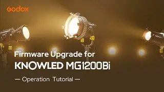 Godox: Firmware Upgrade for KNOWLED MG1200Bi - OperationTutorial