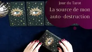 LA SOURCE DE MON AUTODESTRUCTION - Tirage d'Oracle à choix