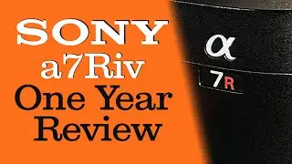 Sony a7Riv || Long Term Review - Photo & Video