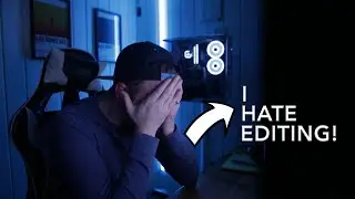I HATE Video Editing...
