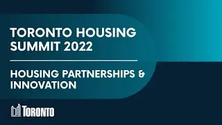 Toronto Housing Summit 2022 – Housing Partnerships and Innovation panel