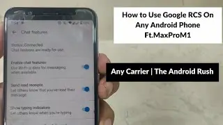 How to Use Google RCS On Any Android Phone Ft.MaxProM1 | Any Carrier | The Android Rush