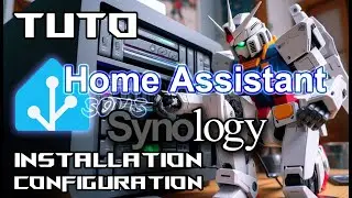 Tuto Home Assistant - Installation & Configuration sous Synology (+ Intégration HA)
