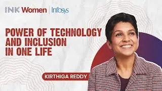 Kirthiga Reddy: Power of Technology and Inclusion in One Life