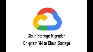 GCP Data Migration :On prem VM to Cloud storage
