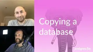 Copying a database | Postgres.FM 028 | 