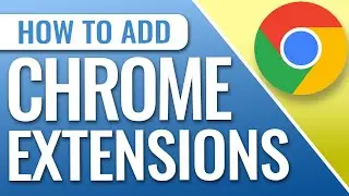 How To Add Extensions To Google Chrome