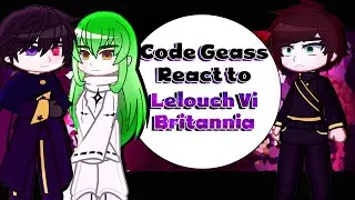 Code Geass Student Council react to Lelouch Vi Britannia | Oneshot | GCRV