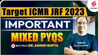 Target ICMR JRF 2023 | ICMR Most Important PYQs |  Mixed PYQs Imp Questions | Dr. Ashish Gupta