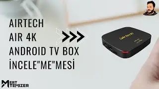 Airtech Air 4k Android Tv Box İncelemesi