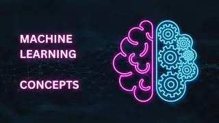 Machine Learning Concepts